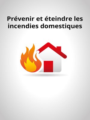 cover image of Prévenir et éteindre les incendies domestiques